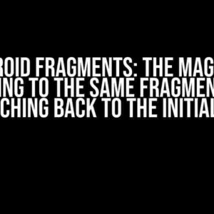 Android Fragments: The Magic of Returning to the Same Fragment After Switching Back to the Initial Tab