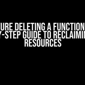 Azure Deleting a Function: A Step-by-Step Guide to Reclaiming Your Resources