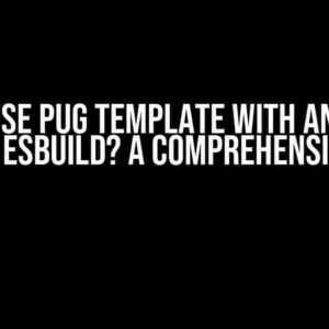 Can I use Pug Template with Angular Builder Esbuild? A Comprehensive Guide