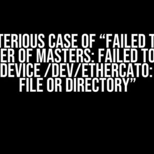 The Mysterious Case of “Failed to Obtain Number of Masters: Failed to Open Master Device /dev/ethercat0: No Such File or Directory”