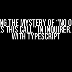 Unlocking the Mystery of “No Overload matches this call” in Inquirer.prompt with Typescript