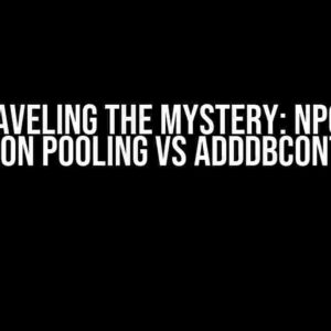 Unraveling the Mystery: NpgSql Connection Pooling vs AddDbContextPool