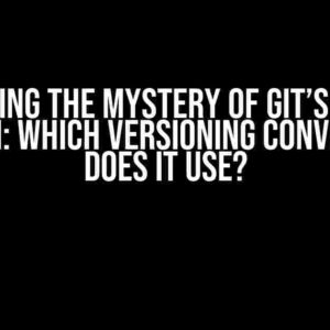 Unraveling the Mystery of Git’s `–sort` Option: Which Versioning Convention Does it Use?